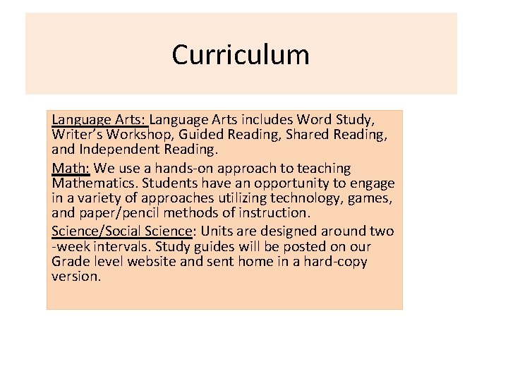 Curriculum Language Arts: Language Arts includes Word Study, Writer’s Workshop, Guided Reading, Shared Reading,