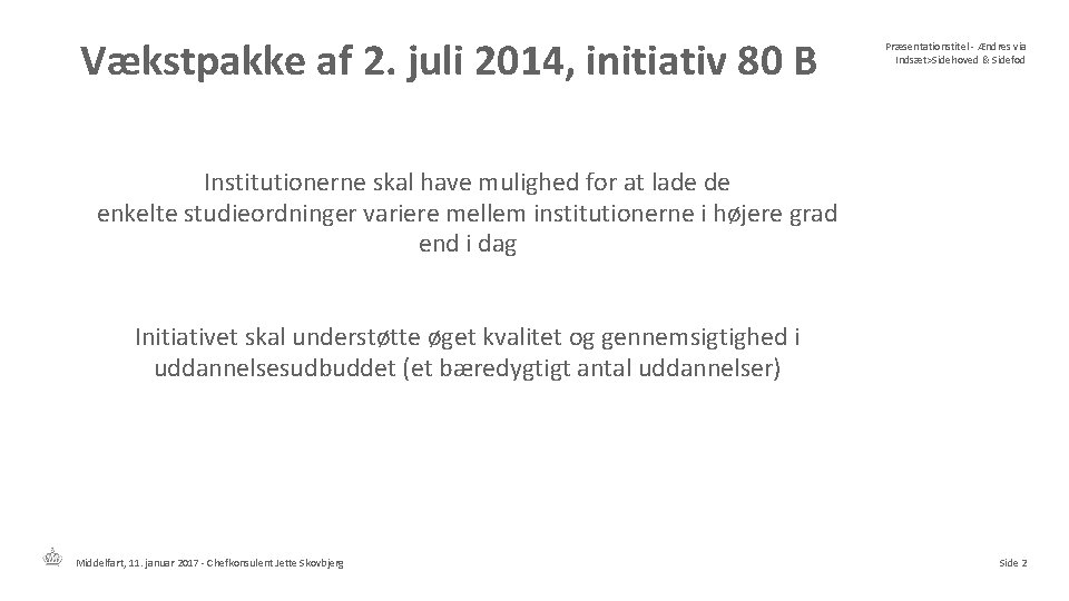 Vækstpakke af 2. juli 2014, initiativ 80 B Præsentationstitel - Ændres via Indsæt>Sidehoved &