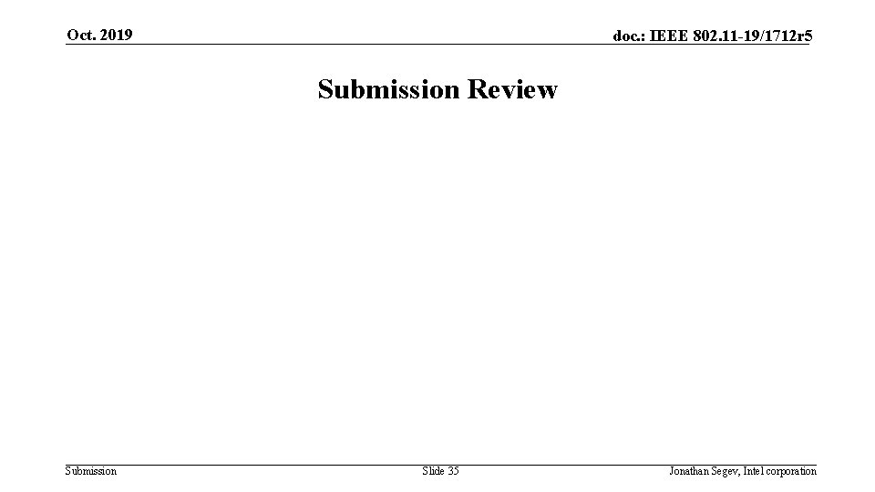 Oct. 2019 doc. : IEEE 802. 11 -19/1712 r 5 Submission Review Submission Slide