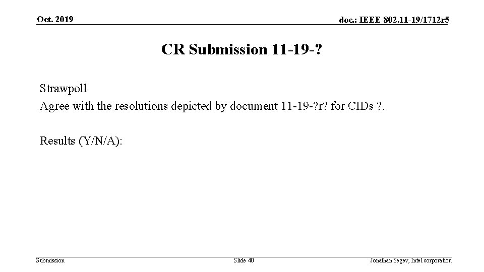 Oct. 2019 doc. : IEEE 802. 11 -19/1712 r 5 CR Submission 11 -19