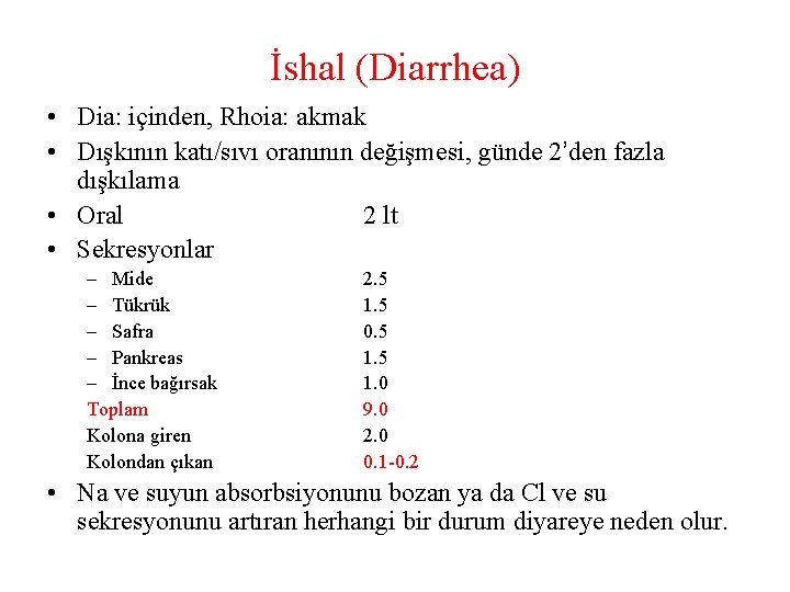 İshal (Diarrhea) • Dia: içinden, Rhoia: akmak • Dışkının katı/sıvı oranının değişmesi, günde 2’den