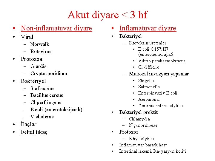 Akut diyare < 3 hf • Non-inflamatuvar diyare • İnflamatuvar diyare • Viral •