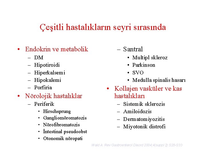 Çeşitli hastalıkların seyri sırasında • Endokrin ve metabolik – – – DM Hipotiroidi Hiperkalsemi