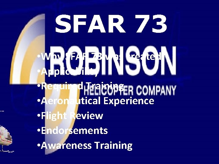 SFAR 73 • Why SFAR 73 was created • Applicability • Required Training •
