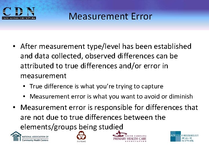 Measurement Error • After measurement type/level has been established and data collected, observed differences