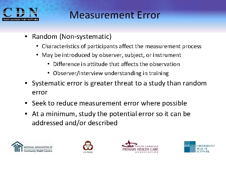 Measurement Error • Random (Non-systematic) • Characteristics of participants affect the measurement process •