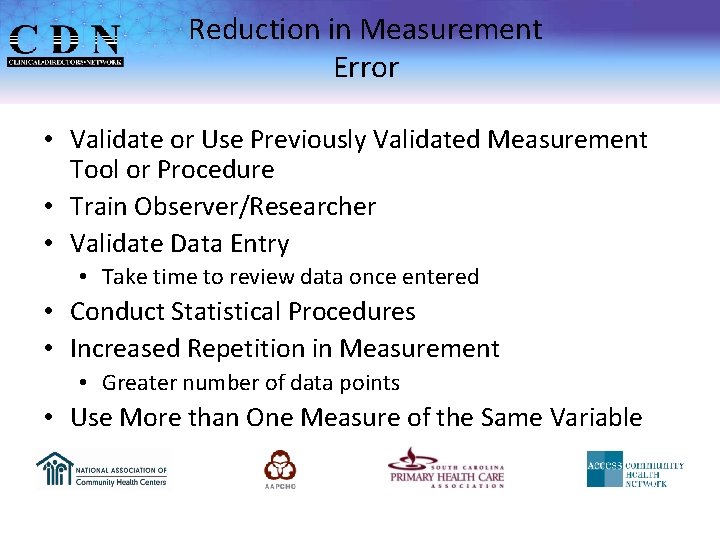 Reduction in Measurement Error • Validate or Use Previously Validated Measurement Tool or Procedure