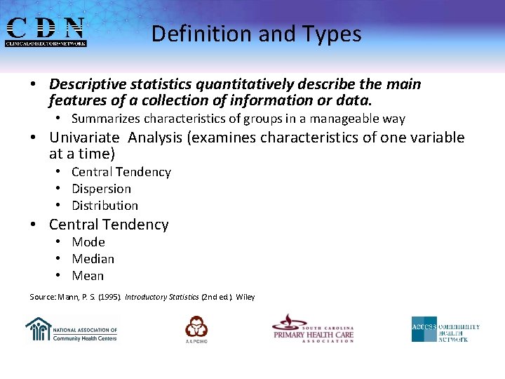 Definition and Types • Descriptive statistics quantitatively describe the main features of a collection