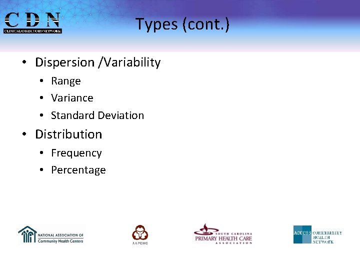 Types (cont. ) • Dispersion /Variability • Range • Variance • Standard Deviation •