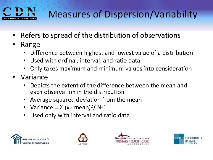 Measures of Dispersion/Variability • Refers to spread of the distribution of observations • Range