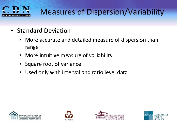 Measures of Dispersion/Variability • Standard Deviation • More accurate and detailed measure of dispersion