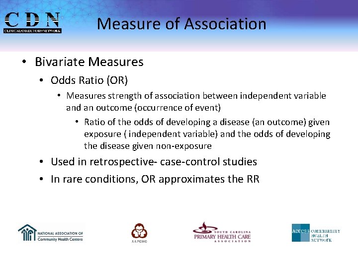 Measure of Association • Bivariate Measures • Odds Ratio (OR) • Measures strength of