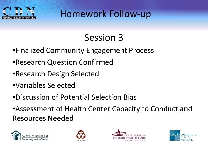 Homework Follow-up Session 3 • Finalized Community Engagement Process • Research Question Confirmed •