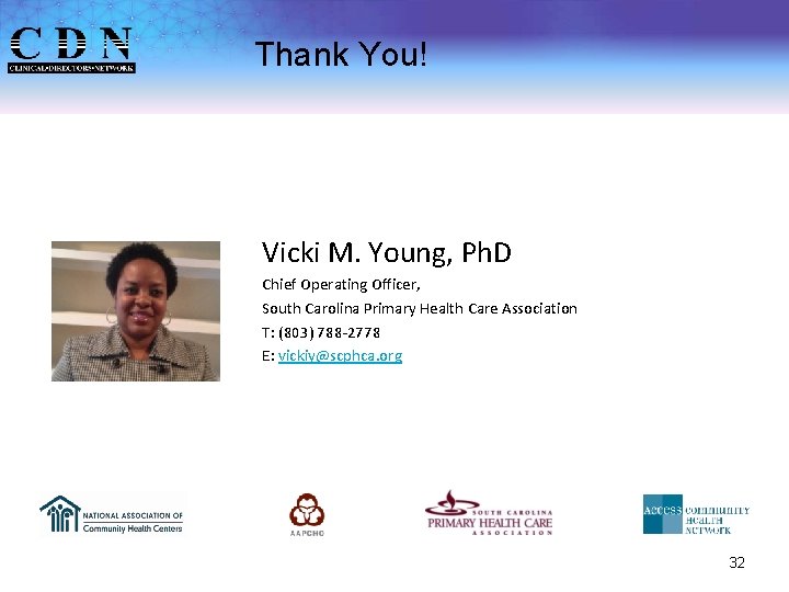 Thank You! Vicki M. Young, Ph. D Chief Operating Officer, South Carolina Primary Health