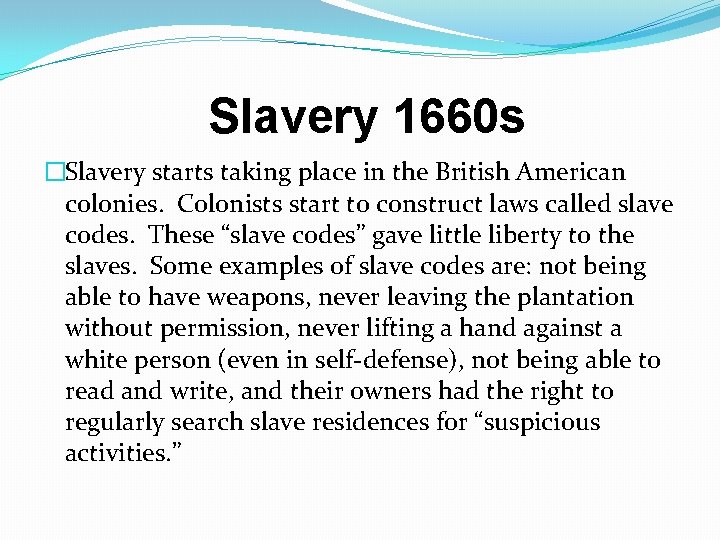 Slavery 1660 s �Slavery starts taking place in the British American colonies. Colonists start