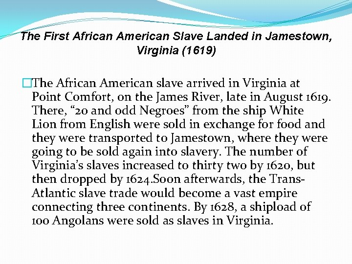 The First African American Slave Landed in Jamestown, Virginia (1619) �The African American slave