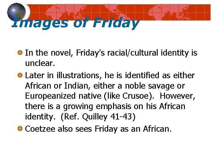 Images of Friday In the novel, Friday’s racial/cultural identity is unclear. Later in illustrations,