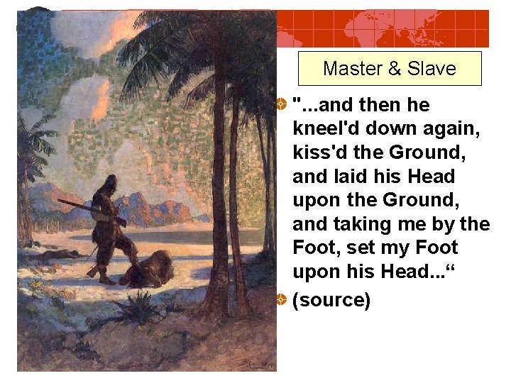 Friday Master & Slave ". . . and then he kneel'd down again, kiss'd