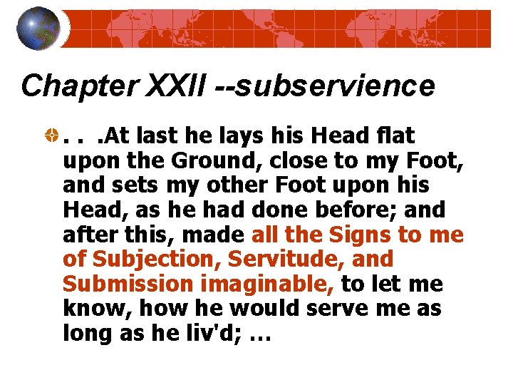 Chapter XXII --subservience. . . At last he lays his Head flat upon the