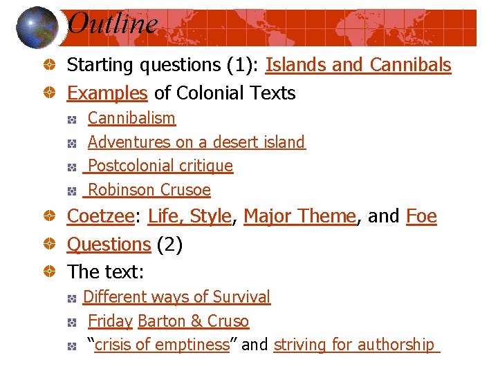 Outline Starting questions (1): Islands and Cannibals Examples of Colonial Texts Cannibalism Adventures on