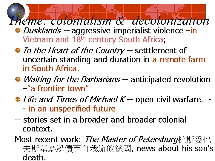 Theme: colonialism & decolonization Dusklands -- aggressive imperialist violence –in Vietnam and 18 th