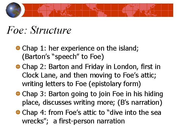 Foe: Structure Chap 1: her experience on the island; (Barton’s “speech” to Foe) Chap