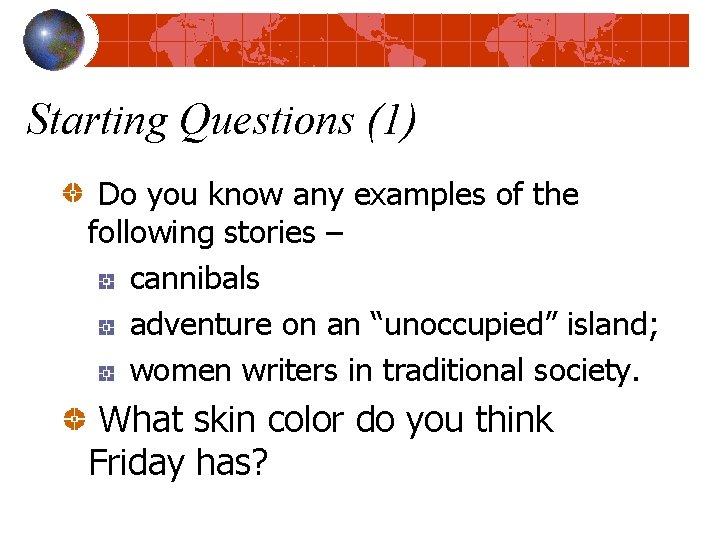 Starting Questions (1) Do you know any examples of the following stories – cannibals