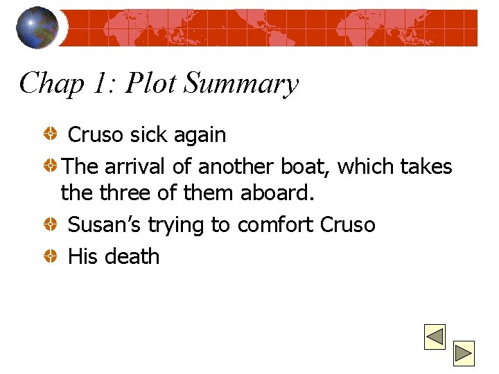 Chap 1: Plot Summary Cruso sick again The arrival of another boat, which takes