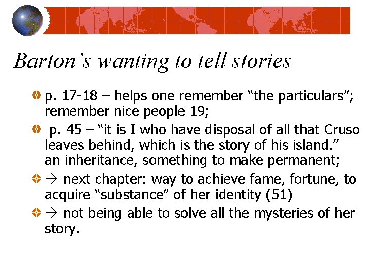 Barton’s wanting to tell stories p. 17 -18 – helps one remember “the particulars”;