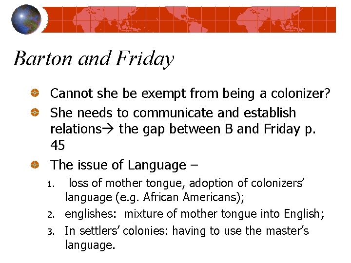 Barton and Friday Cannot she be exempt from being a colonizer? She needs to
