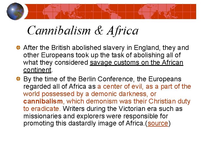 Cannibalism & Africa After the British abolished slavery in England, they and other Europeans