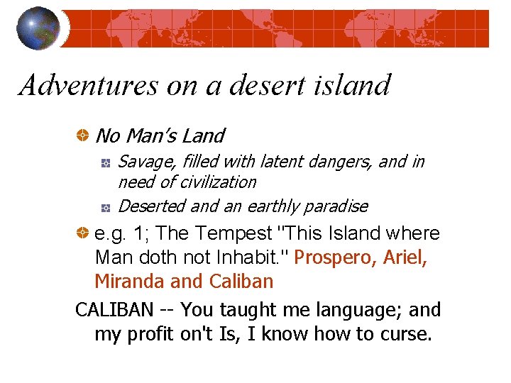 Adventures on a desert island No Man’s Land Savage, filled with latent dangers, and