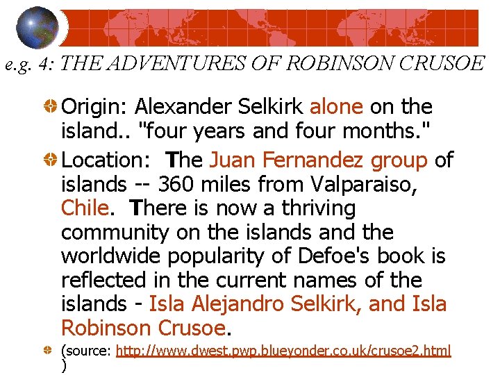 e. g. 4: THE ADVENTURES OF ROBINSON CRUSOE Origin: Alexander Selkirk alone on the