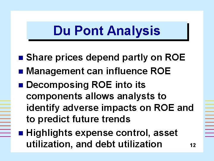 Du Pont Analysis Share prices depend partly on ROE n Management can influence ROE