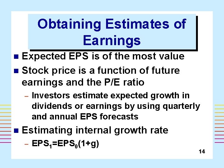 Obtaining Estimates of Earnings Expected EPS is of the most value n Stock price