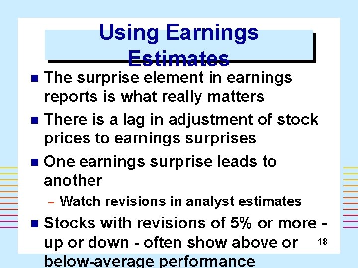 Using Earnings Estimates The surprise element in earnings reports is what really matters n