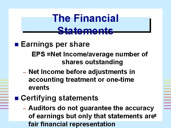 The Financial Statements n Earnings per share – n EPS =Net Income/average number of