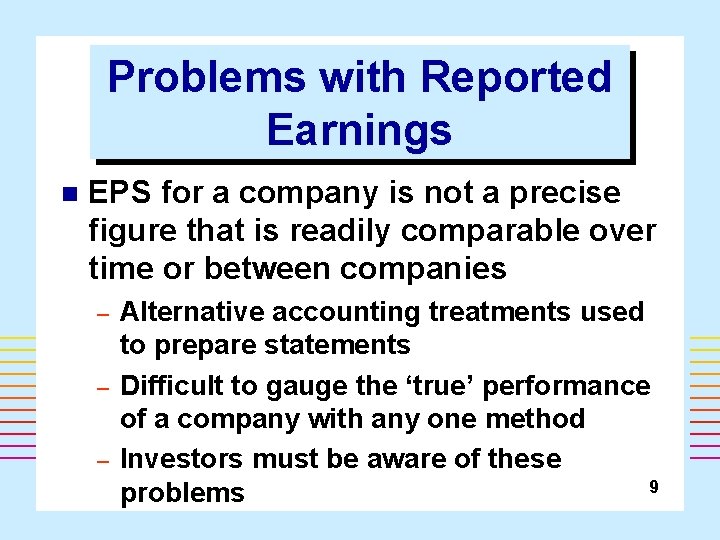 Problems with Reported Earnings n EPS for a company is not a precise figure