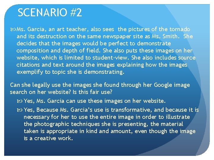 SCENARIO #2 Ms. Garcia, an art teacher, also sees the pictures of the tornado