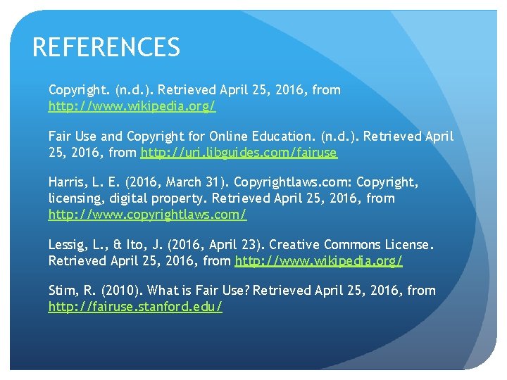 REFERENCES Copyright. (n. d. ). Retrieved April 25, 2016, from http: //www. wikipedia. org/