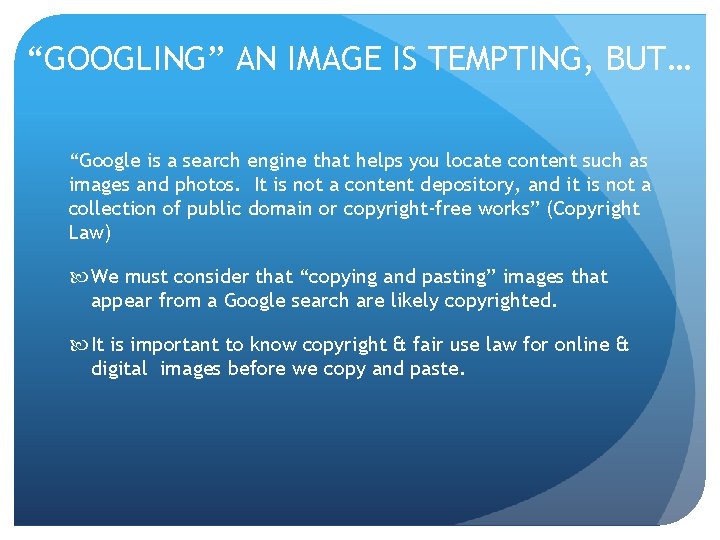 “GOOGLING” AN IMAGE IS TEMPTING, BUT… “Google is a search engine that helps you
