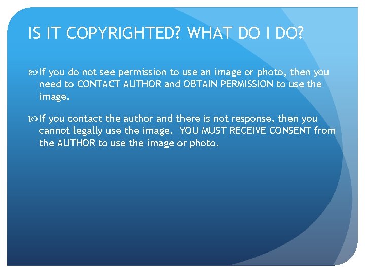 IS IT COPYRIGHTED? WHAT DO I DO? If you do not see permission to