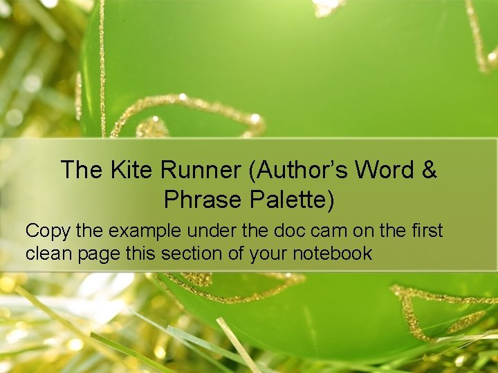 The Kite Runner (Author’s Word & Phrase Palette) Copy the example under the doc