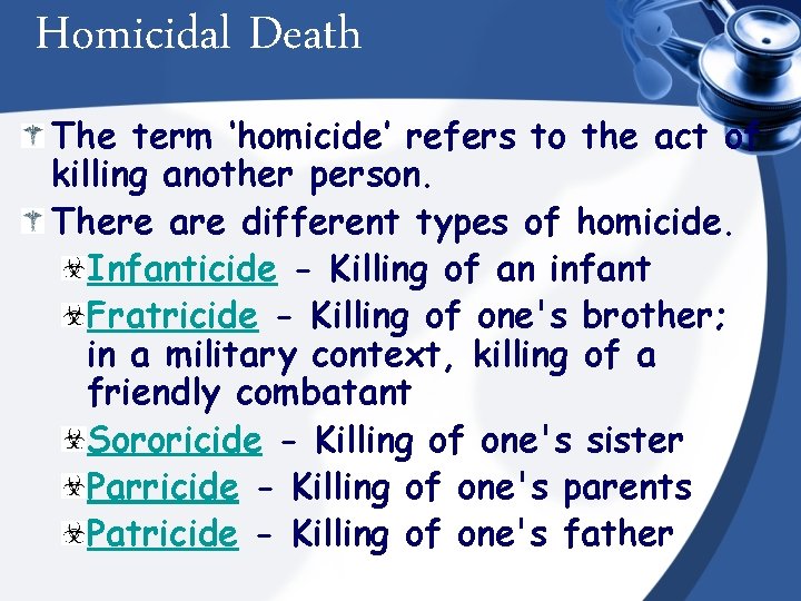 Homicidal Death The term ‘homicide’ refers to the act of killing another person. There