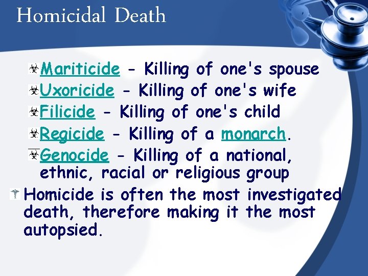 Homicidal Death Mariticide - Killing of one's spouse Uxoricide - Killing of one's wife