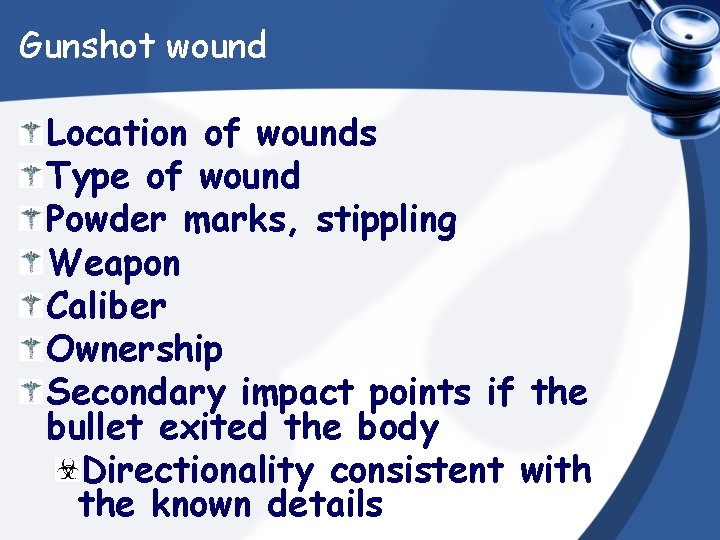 Gunshot wound Location of wounds Type of wound Powder marks, stippling Weapon Caliber Ownership