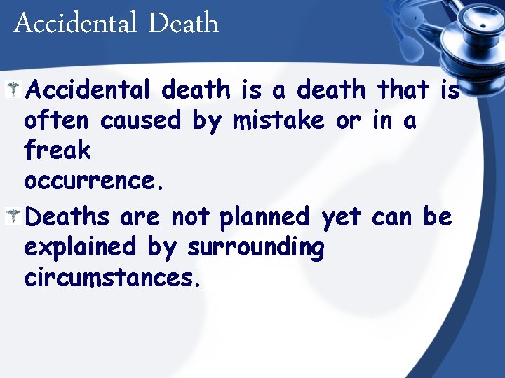 Accidental Death Accidental death is a death that is often caused by mistake or