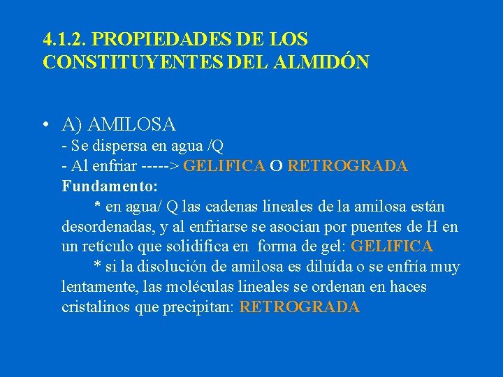 4. 1. 2. PROPIEDADES DE LOS CONSTITUYENTES DEL ALMIDÓN • A) AMILOSA - Se