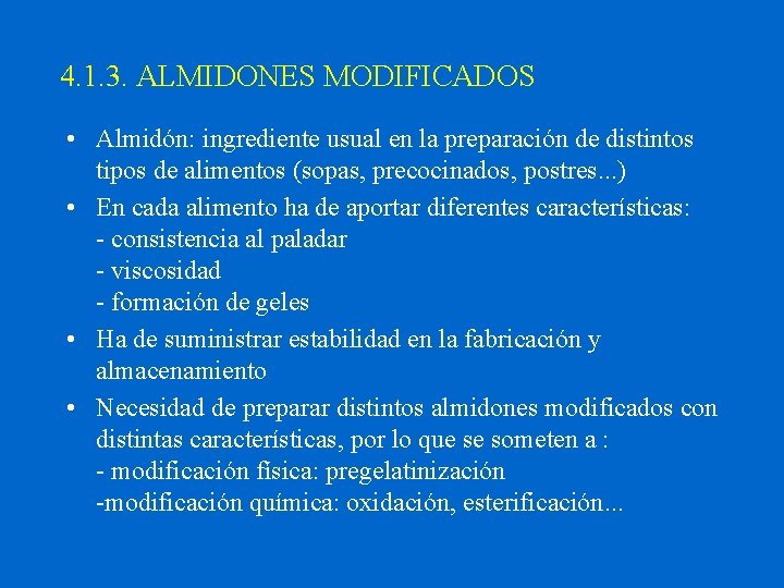 4. 1. 3. ALMIDONES MODIFICADOS • Almidón: ingrediente usual en la preparación de distintos