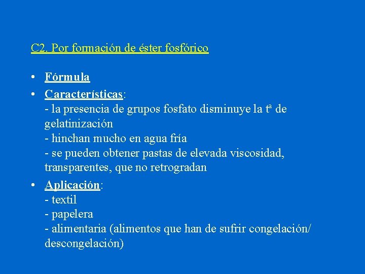 C 2. Por formación de éster fosfórico • Fórmula • Características: - la presencia